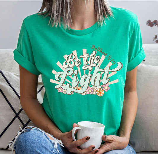 Be The Light - DTF Transfer Ready To Press