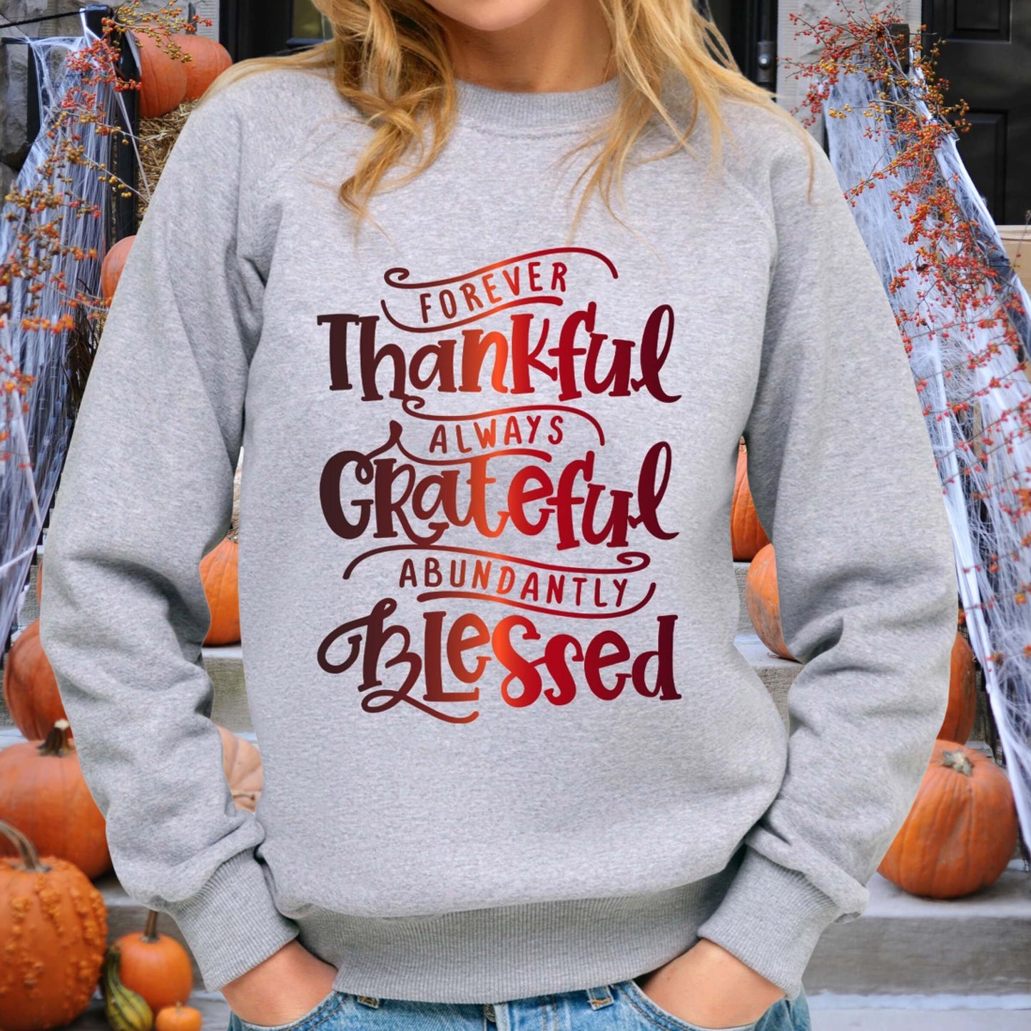 Forever Thankful Always Grateful Abundantly Blessed - DTF Transfer Ready To Press