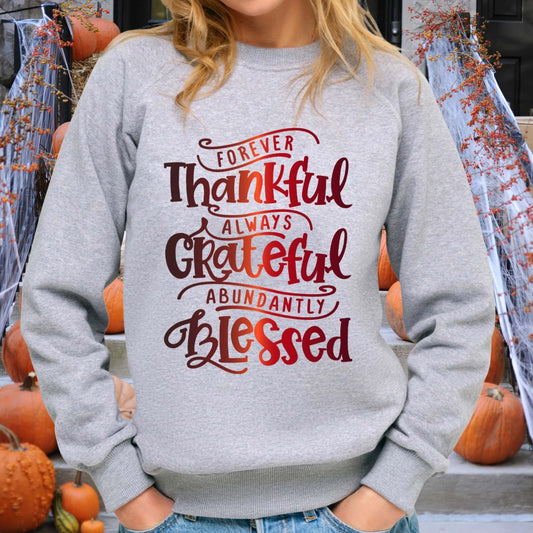 Forever Thankful Always Grateful Abundantly Blessed - DTF Transfer Ready To Press