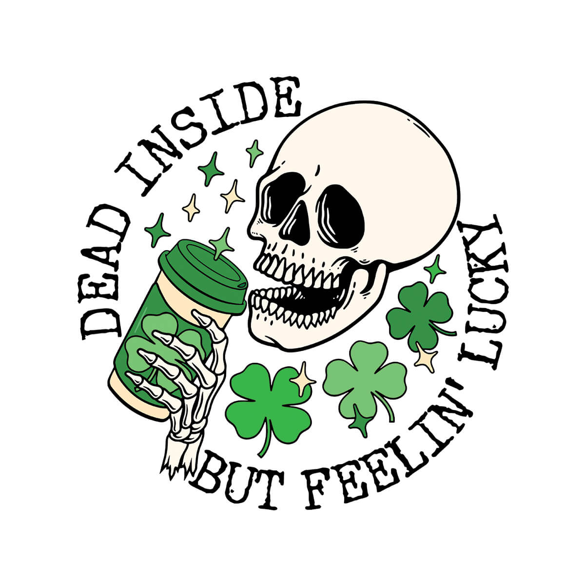 Dead Inside But Feelin' Lucky - DTF Transfer Ready To Press