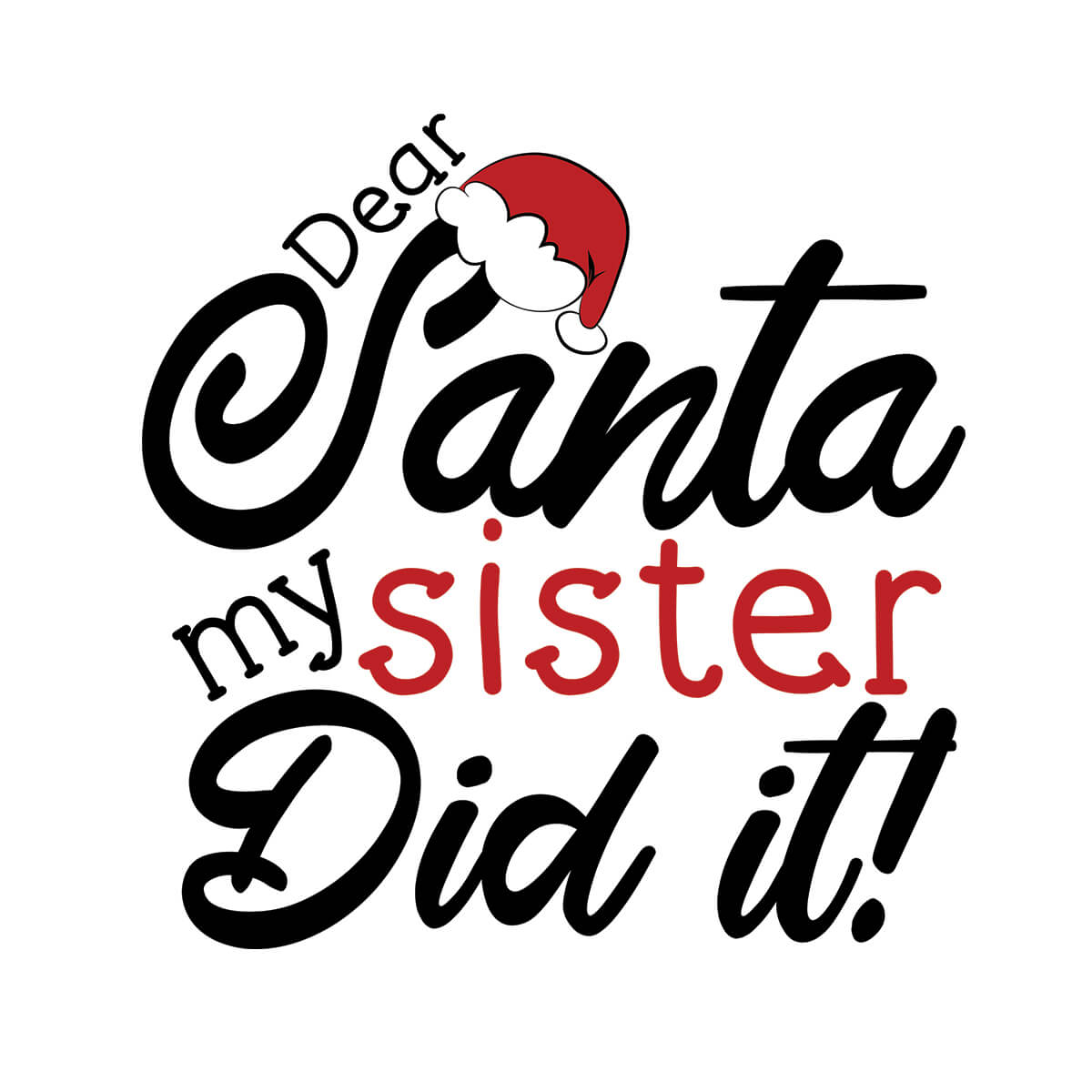 Dear Santa My Sister Did It - DTF Transfer Ready To Press - Kids Size
