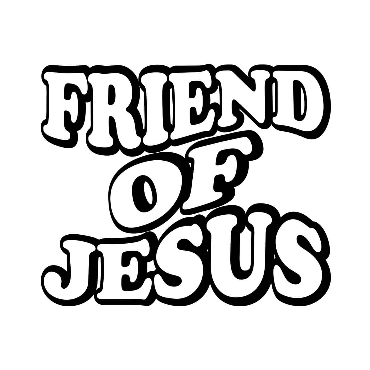Friend Of Jesus - DTF Transfer Ready To Press