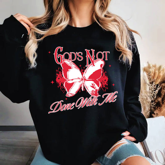 God's Not Done With Me - DTF Transfer Ready To Press
