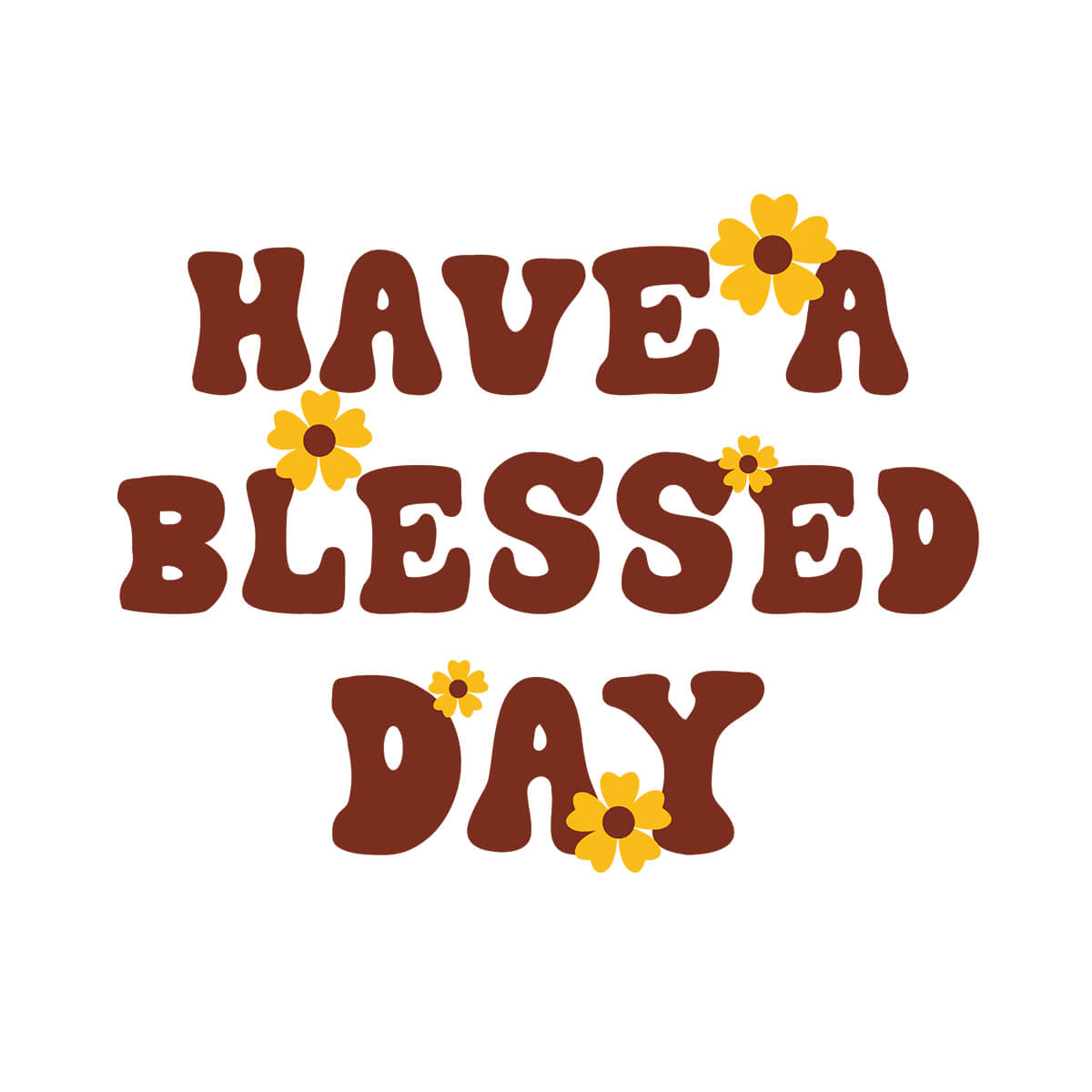 Have A Blessed Day - DTF Transfer Ready To Press