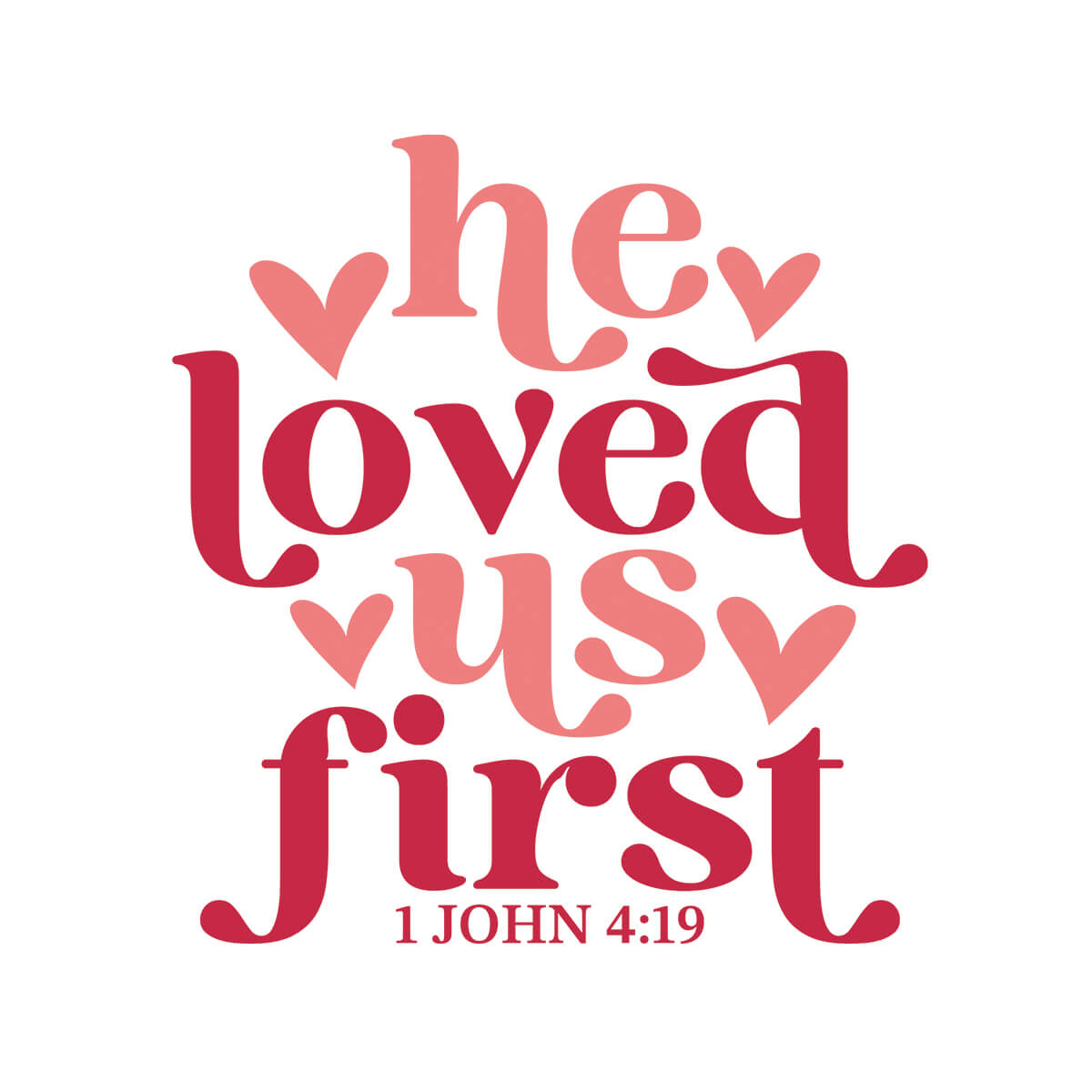 He Loved Us First - DTF Transfer Ready To Press