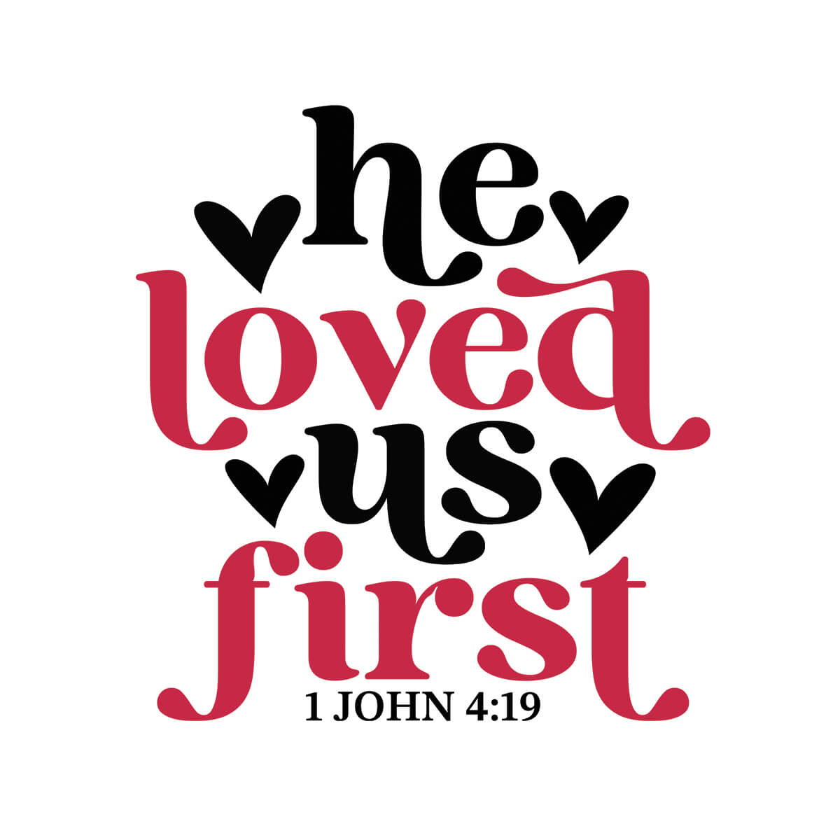 He Loved Us First - DTF Transfer Ready To Press