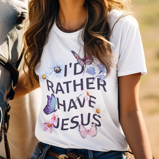 I'd Rather Have Jesus - DTF Transfer Ready To Press