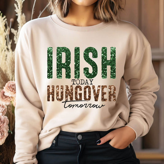 Irish Today Hungover Tomorrow - DTF Transfer Ready To Press