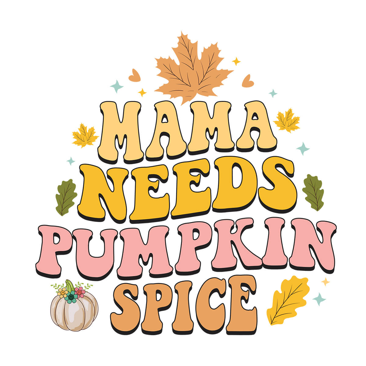 Mama Needs Pumpkin Spice-DTF Transfer Ready To Press