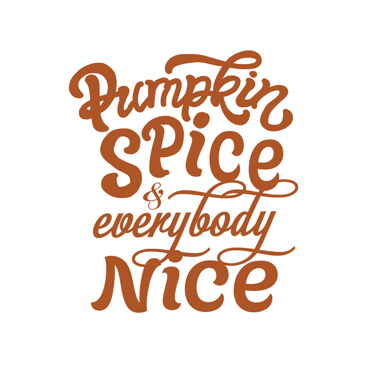 Pumpkin Spice And Everybody Nice-DTF Transfer Ready To Press