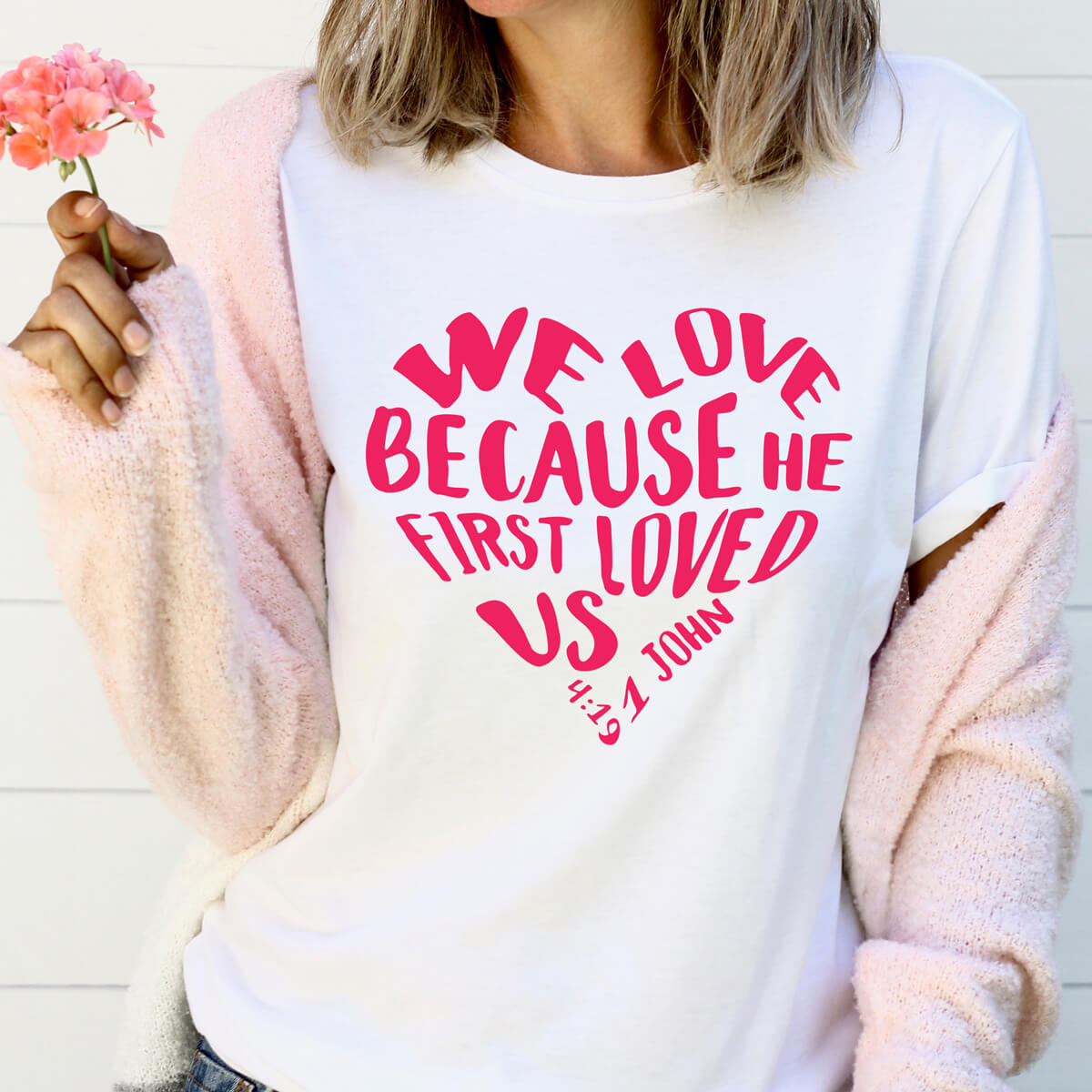 We Love Because He First Loved Us - DTF Transfer Ready To Press