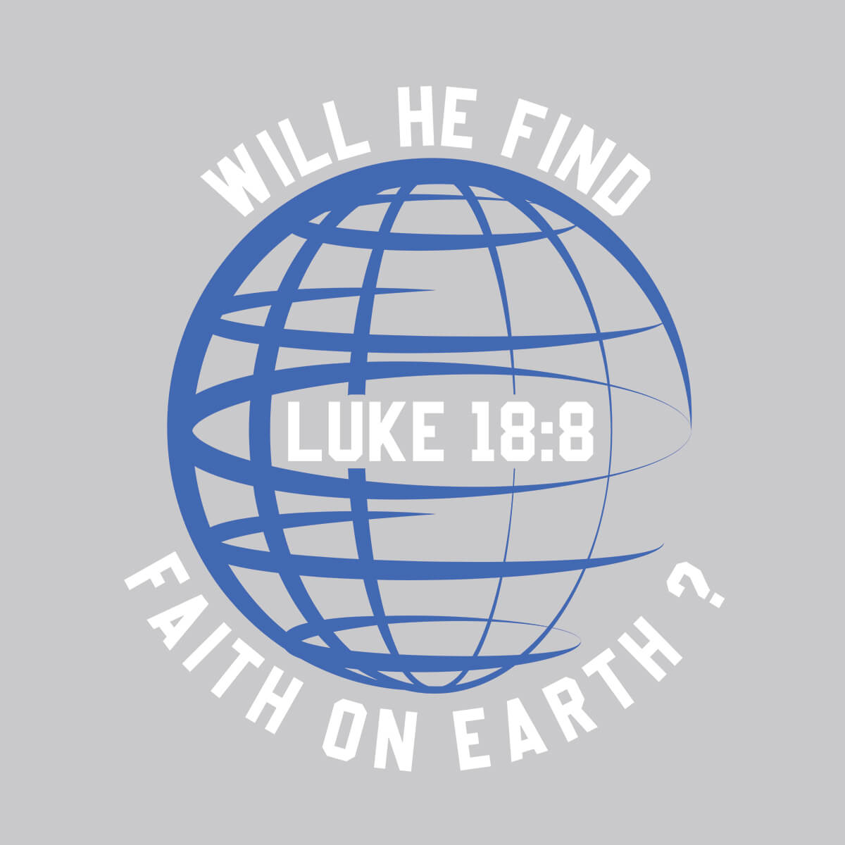 Will He Find Faith On Earth - DTF Transfer Ready To Press