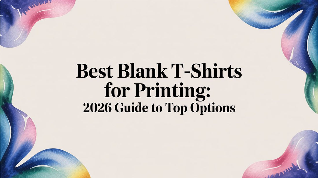 Best Blank T-Shirts for Printing: 2026 Guide to Top Options