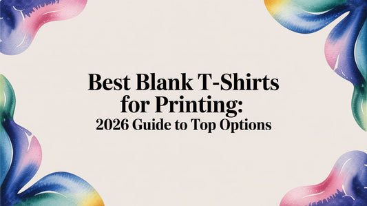 Best Blank T-Shirts for Printing: 2026 Guide to Top Options