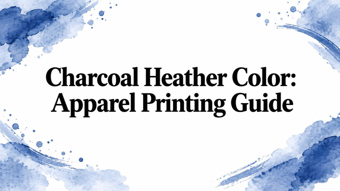 Charcoal Heather Color: Apparel Printing Guide