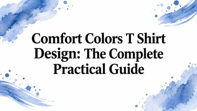 Comfort Colors T Shirt Design: The Complete Practical Guide