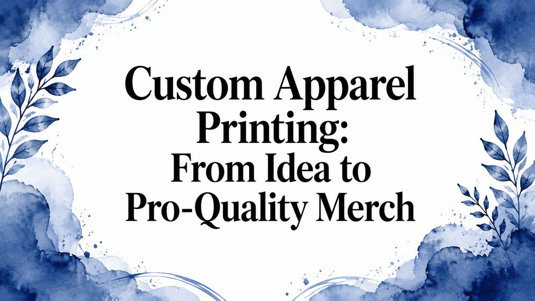 Custom Apparel Printing: From Idea to Pro-Quality Merch