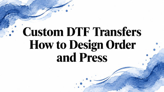 Custom DTF Transfers How to Design Order and Press