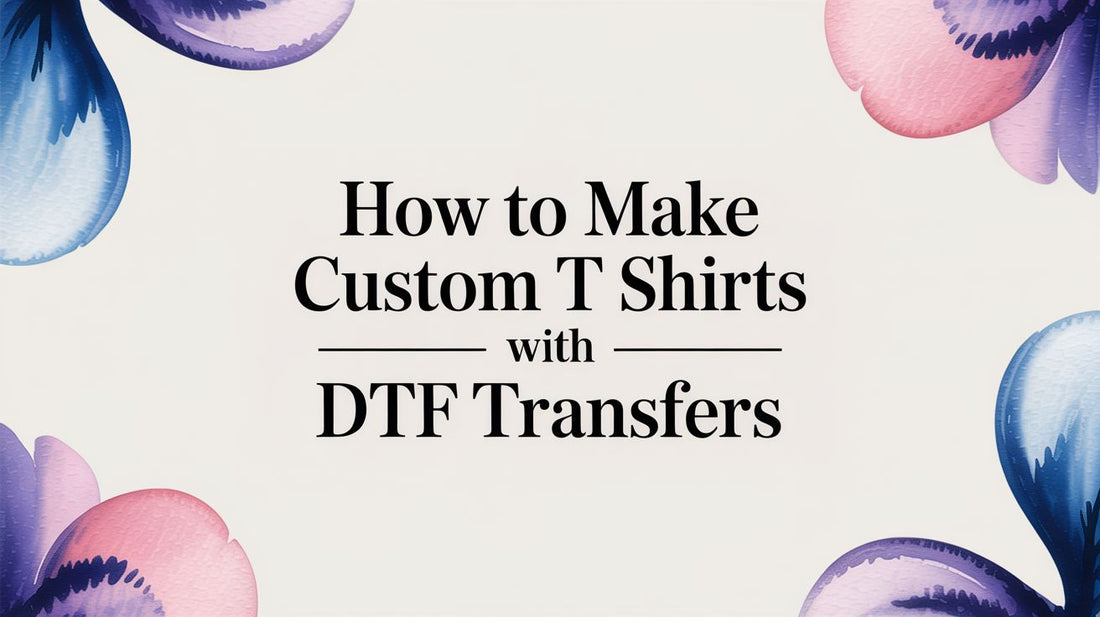 How to Make Custom T Shirts with DTF Transfers