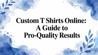 Custom T Shirts Online: A Guide to Pro-Quality Results
