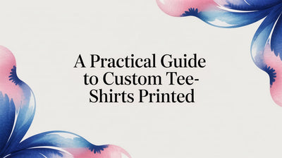 A Practical Guide to Custom Tee Shirts Printed