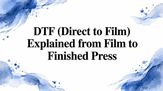DTF (Direct to Film) Explained from Film to Finished Press