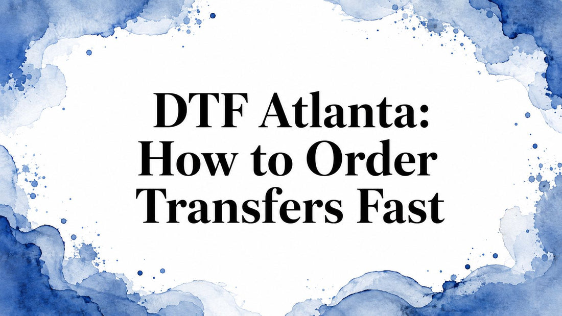 DTF Atlanta: How to Order Transfers Fast
