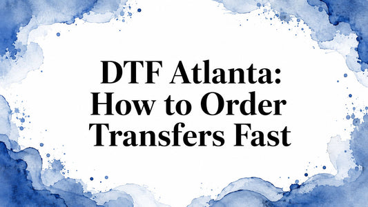 DTF Atlanta: How to Order Transfers Fast