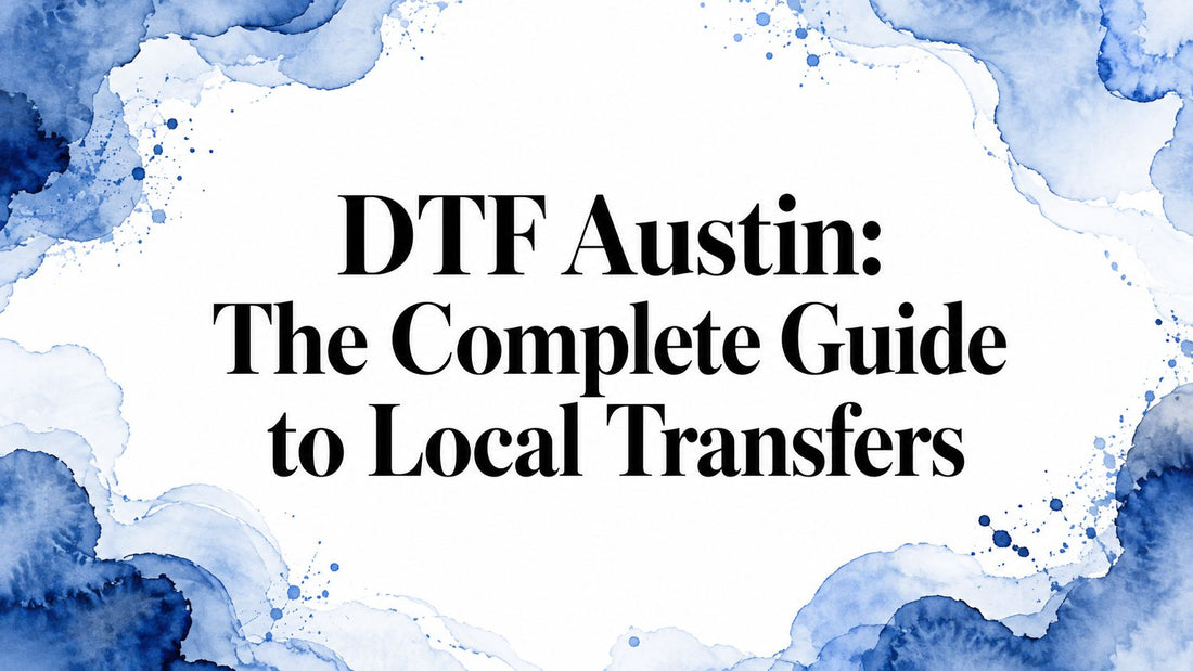 DTF Austin: The Complete Guide to Local Transfers