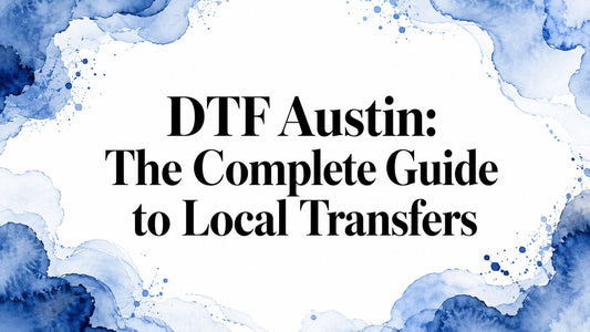 DTF Austin: The Complete Guide to Local Transfers