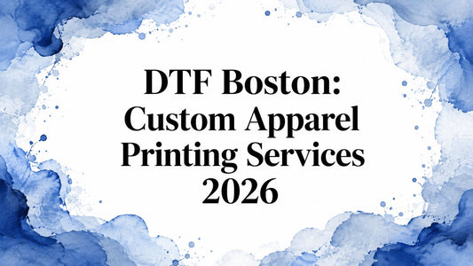DTF Boston: Custom Apparel Printing Services 2026