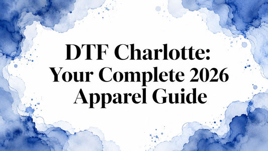 DTF Charlotte: Your Complete 2026 Apparel Guide