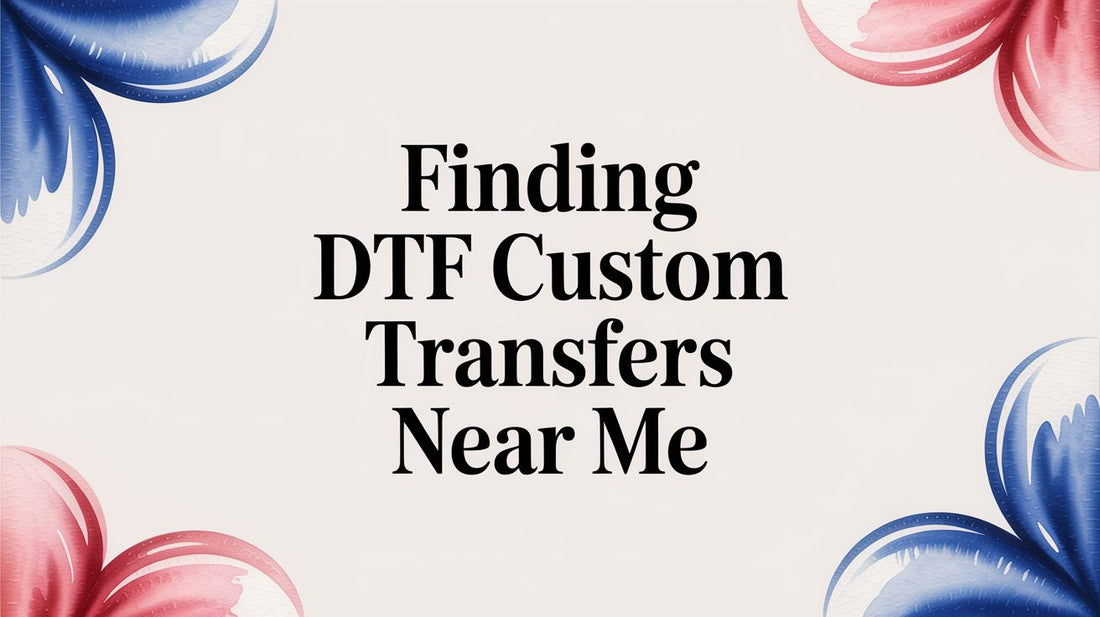 Finding DTF Custom Transfers Near Me