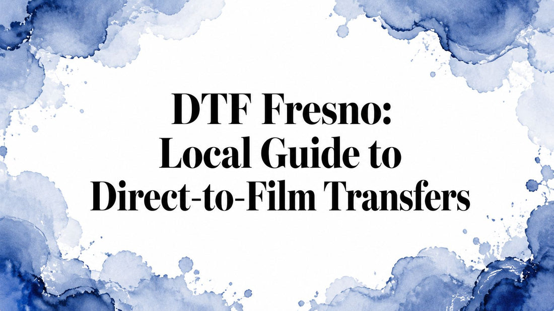 DTF Fresno: Local Guide to Direct-to-Film Transfers