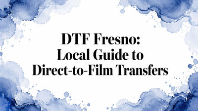 DTF Fresno: Local Guide to Direct-to-Film Transfers