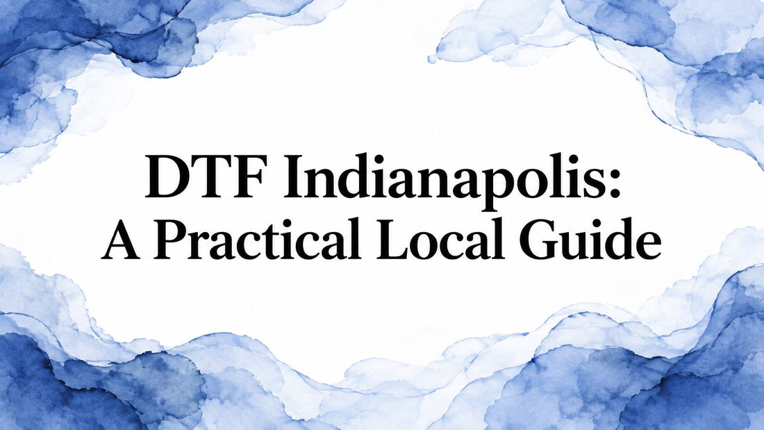 DTF Indianapolis: A Practical Local Guide