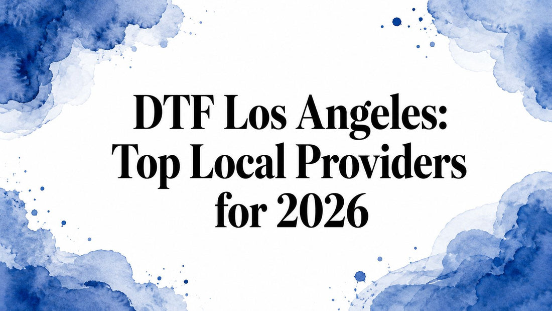 DTF Los Angeles: Top Local Providers for 2026