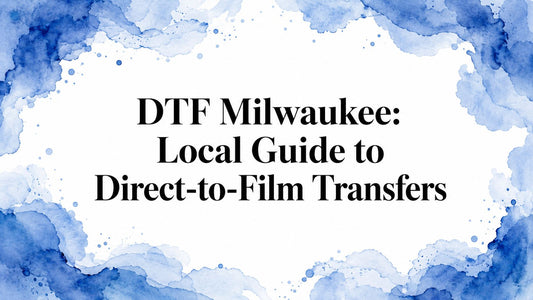 DTF Milwaukee: Local Guide to Direct-to-Film Transfers