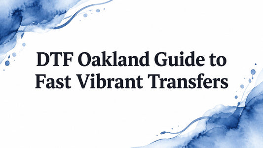DTF Oakland Guide to Fast Vibrant Transfers