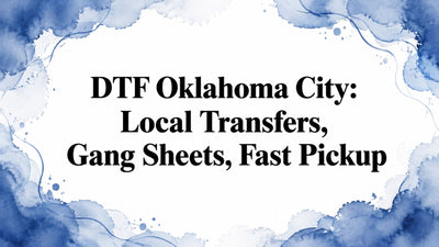 DTF Oklahoma City: Local Transfers, Gang Sheets, Fast Pickup