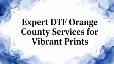 Expert DTF Orange County Services for Vibrant Prints