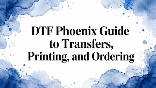 DTF Phoenix Guide to Transfers, Printing, and Ordering
