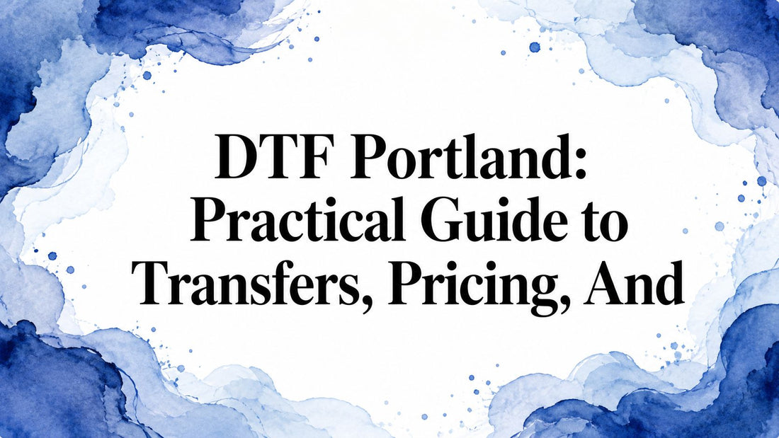 DTF Portland: Practical Guide to Transfers, Pricing, And