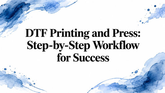 DTF Printing and Press: Step-by-Step Workflow for Success