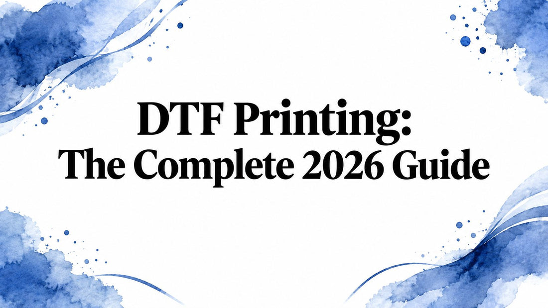DTF Printing: The Complete 2026 Guide