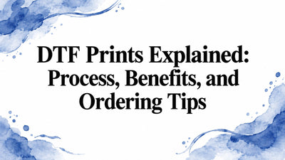 DTF Prints Explained: Process, Benefits, and Ordering Tips