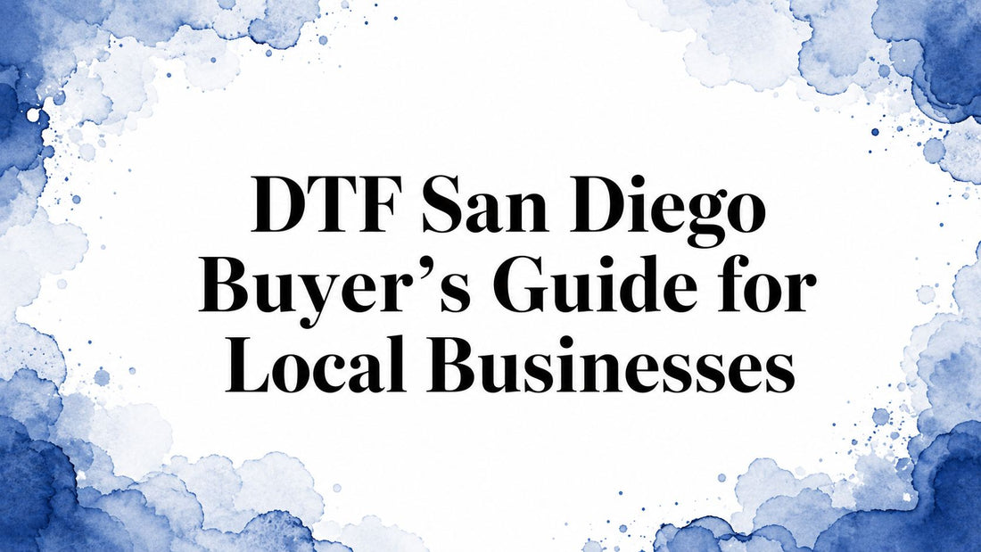 DTF San Diego Buyer's Guide for Local Businesses