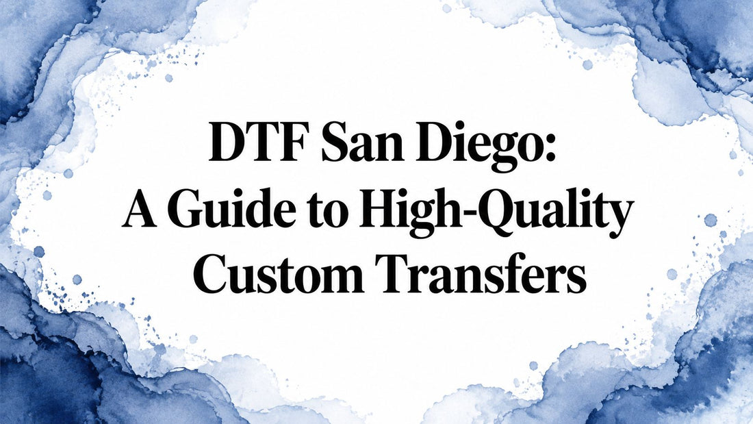 DTF San Diego: A Guide to High-Quality Custom Transfers