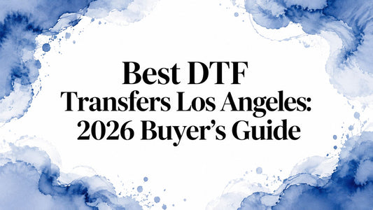 Best DTF Transfers Los Angeles: 2026 Buyer's Guide