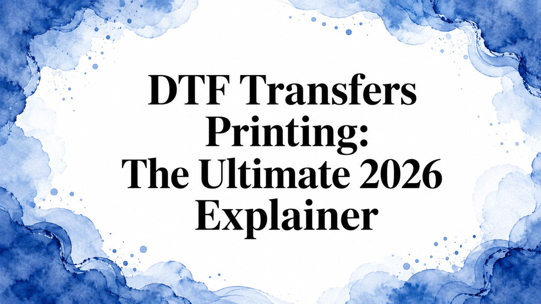 DTF Transfers Printing: The Ultimate 2026 Explainer